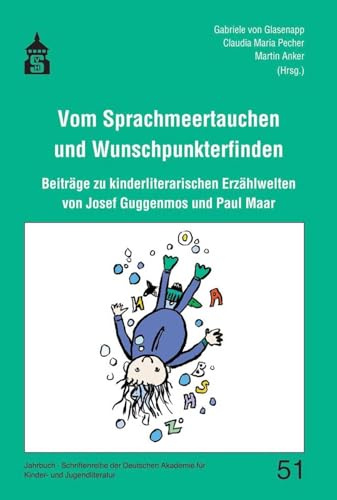 Vom Sprachmeertauchen und Wunschpunkterfinden: Beiträge zu kinderliterarischen Erzählwelten von Josef Guggenmoos und Paul Maar (Schriftenreihe der ... ... für Kinder- und Jugendliteratur Volkach e.V.)