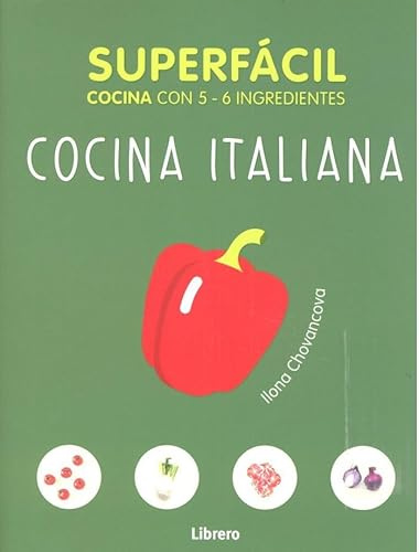 Superfacil cocina italiana: Cocina con 5-6 ingredientes