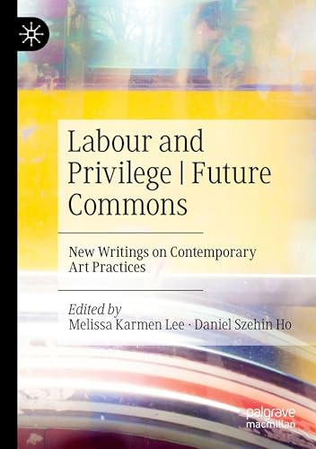 Labour and Privilege | Future Commons: New Writings on Contemporary Art Practices