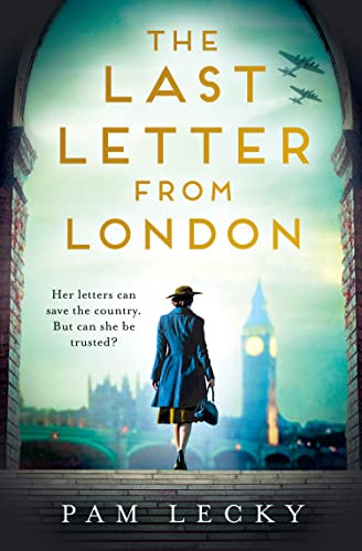 The Last Letter from London: A totally gripping and utterly heartbreaking WW2 historical novel for 2024 (Sarah Gillespie series) (Book 3)