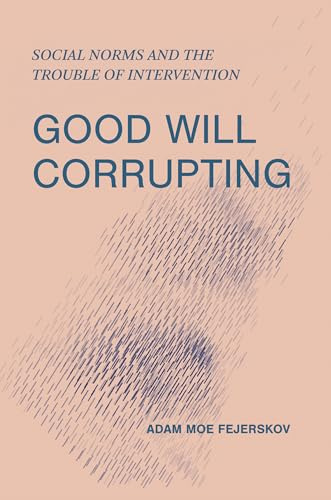 Good Will Corrupting: Social Norms and the Trouble of Intervention