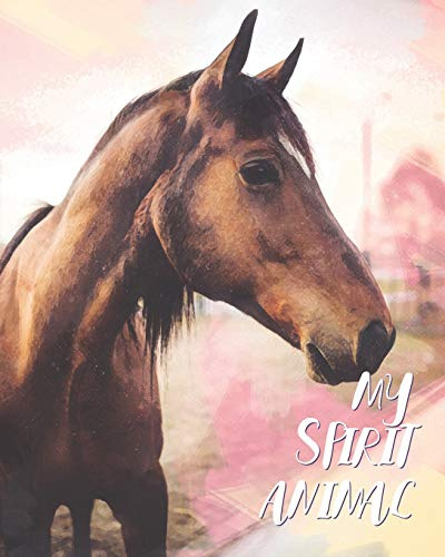 My Spirit Animal: Horse Watercolor Cover - Lined Notebook, Diary, Track, Log & Journal - Cute Gift for Kids, Teens, Men, Women Who Love Horse Riding, Horse Racing & Equestrian Sport (8x10 120 Pages)
