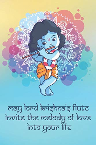 May Lord Krishna's Flute Invite the Melody of Love into Your Life: Blank Lined Krsna Lover v.2 Notebook Journal Diary Daily Practice Bhakti Yoga