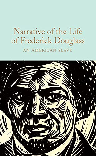 Narrative of the Life of Frederick Douglass: An American Slave (Macmillan Collector's Library, 309)