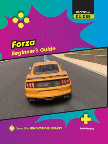 Forza: Beginner's Guide (21st Century Skills Innovation Library: Unofficial Guides)