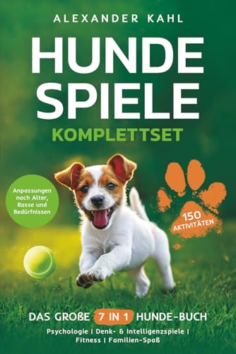 Hundespiele Komplettset - Das große 7 in 1 Hunde-Buch mit 150 Aktivitäten: Psychologie | Denk- & Intelligenzspiele | Fitness | Familien-Spaß | Anpassungen nach Alter, Rasse und Bedürfnissen