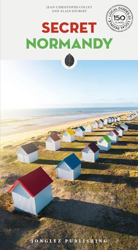 Secret Normandy Guide: A guide to the unusual and unfamiliar (Jonglez Secret Guides)