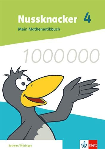 Nussknacker 4. Ausgabe Sachsen und Thüringen: Mein Mathematikbuch Klasse 4: Schulbuch Klasse 4 (Nussknacker. Ausgabe ab 2021)