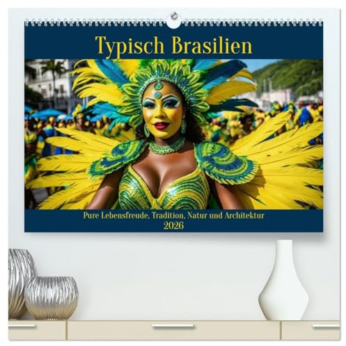 Typisch Brasilien (hochwertiger Premium Wandkalender 2026 DIN A2 quer), Kunstdruck in Hochglanz: Pure Lebensfreude, Tradition, Natur und Architektur (CALVENDO Orte)