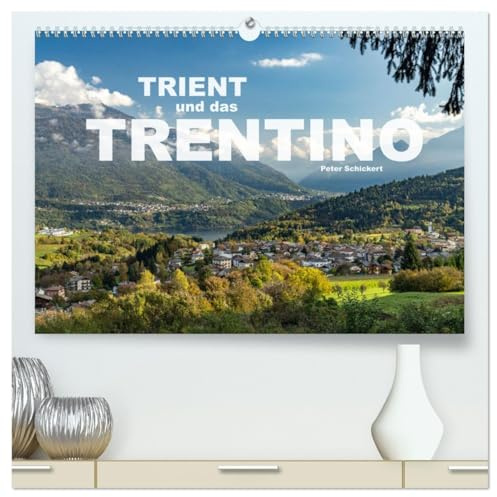 Trient und das Trentino (hochwertiger Premium Wandkalender 2026 DIN A2 quer), Kunstdruck in Hochglanz: Das wunderbare Trentino mit der sehenswerten Hauptstadt Trient. (CALVENDO Orte)