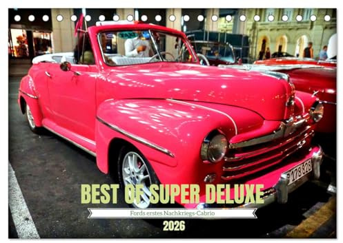 Best of Super Deluxe - Fords erstes Nachriegscabrio (Tischkalender 2026 DIN A5 quer), CALVENDO Monatskalender: Der Ford Super Deluxe unterwegs in Havanna (CALVENDO Mobilitaet)