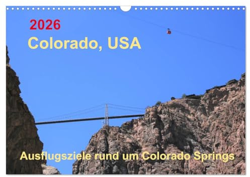 Colorado, USA - Ausflugsziele rund um Colorado Springs (Wandkalender 2026 DIN A3 quer), CALVENDO Monatskalender: Sehenswerter Staat der USA im Westen, ... vielfältige Landschaft (CALVENDO Orte)