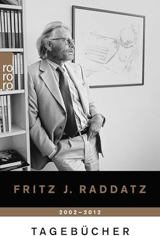 Tagebücher 2002 - 2012 (Raddatz: Tagebücher, Band 2)