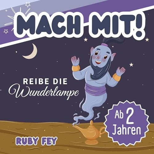 Mach mit! Reibe die Wunderlampe - Ein tolles Mitmachbuch: Aktives Lernen durch Schütteln, Schaukeln, Klopfen, Pusten oder Drehen