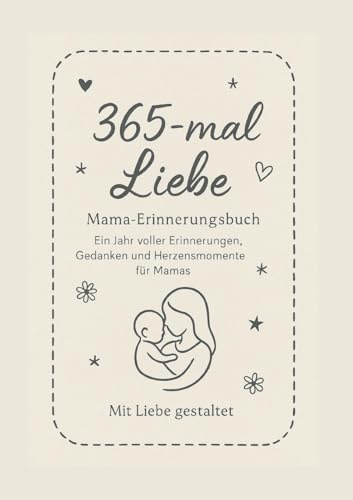 365-mal Liebe: Erinnerungsbuch für Mamas