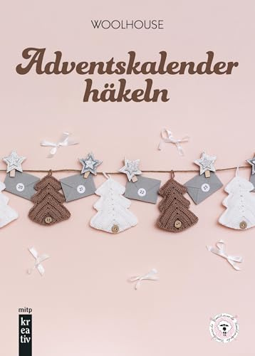 Häkeln für Weihnachten: Adventskalender, Baumschmuck, Deko & Co. (mitp Kreativ)