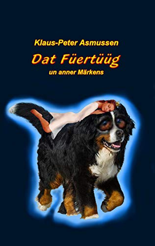 Dat Füertüüg: ... un anner Märkens (Märkens up Platt)