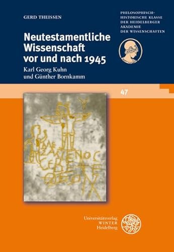 Neutestamentliche Wissenschaft vor und nach 1945: Karl Georg Kuhn und Günther Bornkamm (Schriften der Philosophisch-historischen Klasse der Heidelberger Akademie der Wissenschaften)