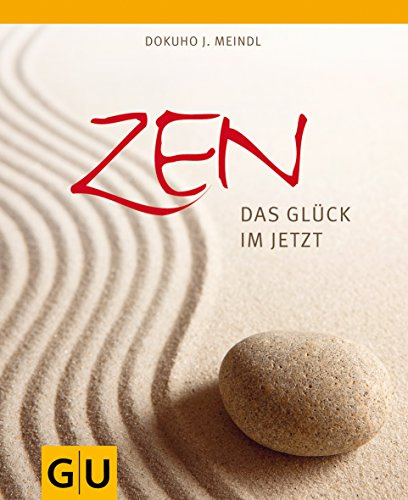 Zen: das Glück im Jetzt