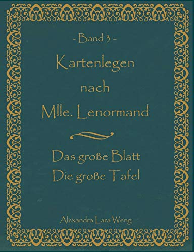 Kartenlegen nach Mlle. Lenormand Band 3: Das große Blatt/Die große Tafel