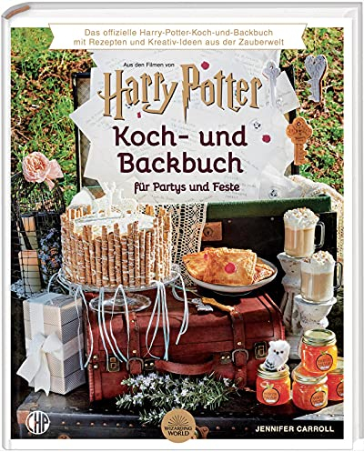 Harry Potter Koch- und Backbuch für Partys und Feste: Mit Rezepten und Kreativ-Ideen aus der Zauberwelt