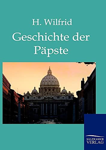 Die Geschichte der Päpste auf Grund der hervorragendsten Geschichtswerke.