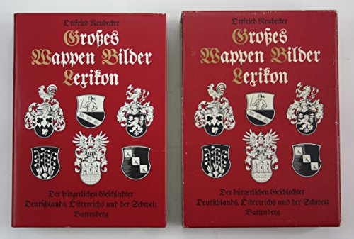 Großes Wappen-Bilder-Lexikon der bürgerlichen Geschlechter Deutschlands, Österreichs und der Schweiz