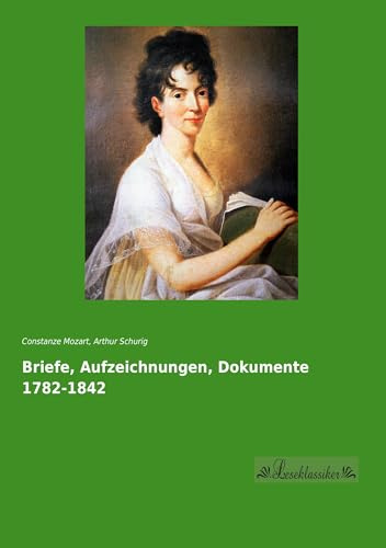 Briefe, Aufzeichnungen, Dokumente 1782-1842