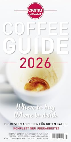 COFFEE GUIDE 2026 - die angesagtesten Kaffeebars, Röstereien und Cafés in Deutschland, Österreich und der Schweiz