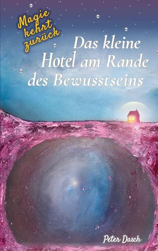 Das kleine Hotel am Rande des Bewusstseins: Magie kehrt zurück