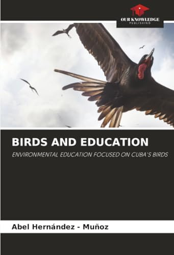 BIRDS AND EDUCATION: ENVIRONMENTAL EDUCATION FOCUSED ON CUBA'S BIRDS