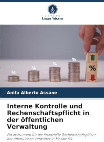 Interne Kontrolle und Rechenschaftspflicht in der öffentlichen Verwaltung: Ein Instrument für die finanzielle Rechenschaftspflicht der öffentlichen Verwalter in Mosambik