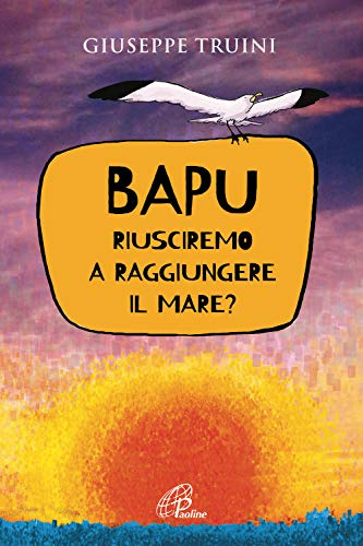 Bapu. Riusciremo a raggiungere il mare? (Generazione G, Band 53)