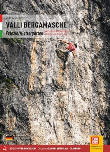 Valli Bergamasche: Klettergärten Val Seriana, Val Brembana, Val di Scalve, Lago d'Iseo (I rampicanti)