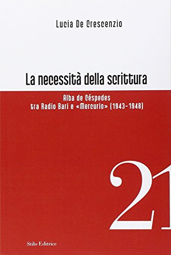 La necessità della scrittura. Alba de Céspedes tra radio Bari e «Mercurio» (Officina)