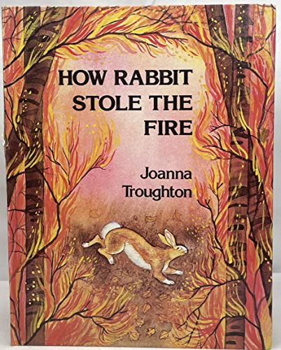 How Rabbit Stole the Fire (Folk-Tales of the World)