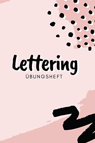 Lettering Übungsheft: Handlettering Übungsvorlagen in Softcover Notizbuch zum Üben von Alphabeten und Schönschrift - ca. Din A5