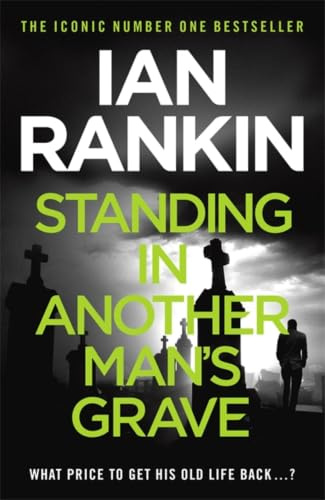 Standing in Another Man's Grave: The number one bestselling series that inspired BBC One’s REBUS (A Rebus Novel)