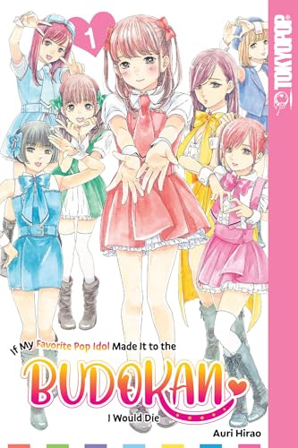 If My Favorite Pop Idol Made It to the Budokan, I Would Die, Volume 1 (If My Favorite Pop Idol Made It to the Budokan, I Would Die, 1)