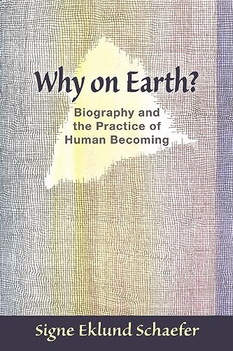 Why on Earth?: Biography and the Practice of Human Becoming