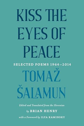 Kiss the Eyes of Peace: Selected Poems 1964–2014