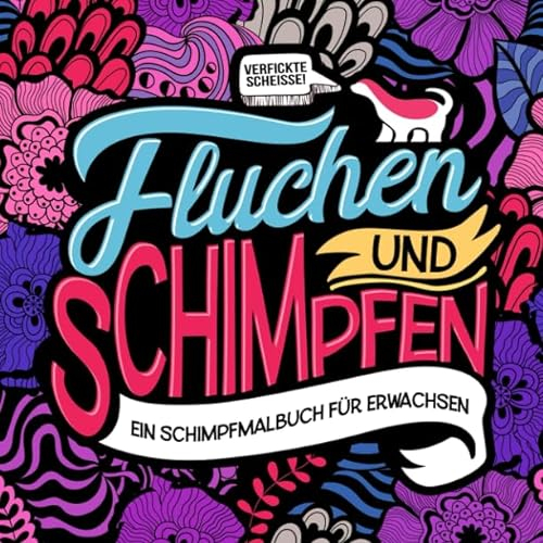 Fluchen und Schimpfen: Ein Malbuch für Erwachsene