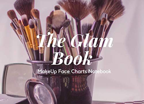 The Glam Book MakeUp Face Charts Notebook: Make Up Artist Tools