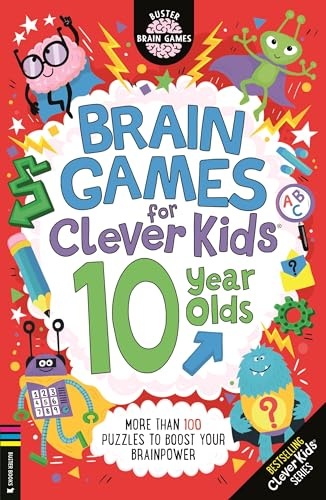 Brain Games for Clever Kids® 10 Year Olds: More than 100 puzzles to boost your brainpower (Buster Brain Games)