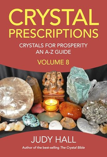 Crystal Prescriptions volume 8: Crystals for Prosperity: An A-Z Guide