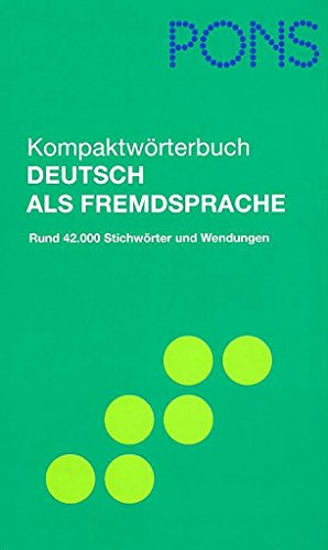 PONS Kompaktwörterbuch Deutsch als Fremdsprache: Rund 42.000 Stichwörter und Wendungen: Pons Kompaktworterbuch Deutsch Als Fremdsprache