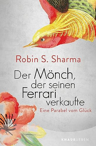 Der Mönch, der seinen Ferrari verkaufte: Eine Parabel vom Glück