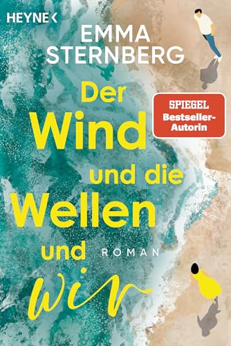 Der Wind und die Wellen und wir: Roman - Ein Sommer im Camper. Das Glück echter Freundschaft. Eine unerwartete Liebe. Nach FÜNF AM MEER: der neue Roman der Bestsellerautorin
