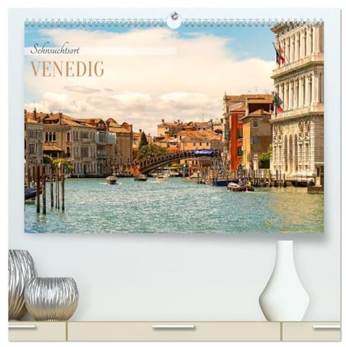 Sehnsuchtsort Venedig 2026 (hochwertiger Premium Wandkalender 2026 DIN A2 quer), Kunstdruck in Hochglanz: Venedigs Schönheit in poetischen Bildern erzählt. (CALVENDO Orte)