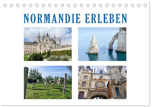 Normandie erleben (Tischkalender 2026 DIN A5 quer), CALVENDO Monatskalender: Besondere Orte und außergewöhnliche Landschaften (CALVENDO Orte)